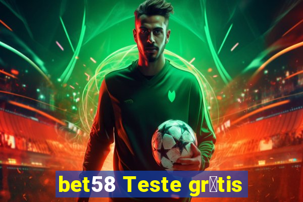 bet58 Teste gr谩tis
